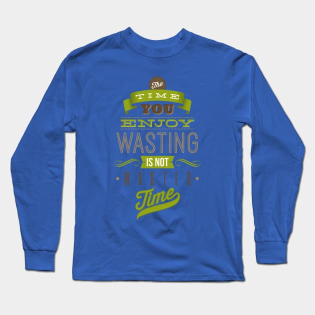 Time Not Wasted Long Sleeve T-Shirt by Mako Design 